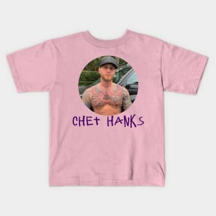 Chet Hanks Kids T-Shirt